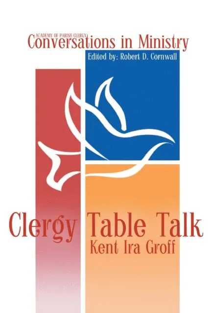 Kent Ira Groff - Clergy Table Talk, E-bok. Tillgänglighet: Lägg i varukorg