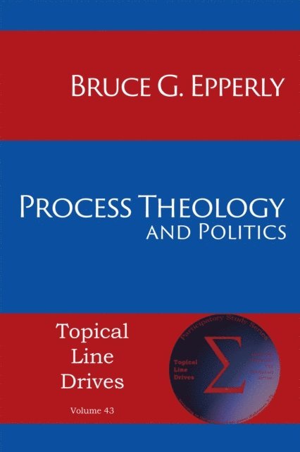 Bruce G. Epperly - Process Theology and Politics, E-bok