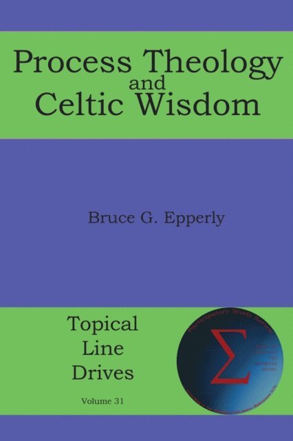 Bruce G Epperly - Process Theology and Celtic Wisdom, E-bok