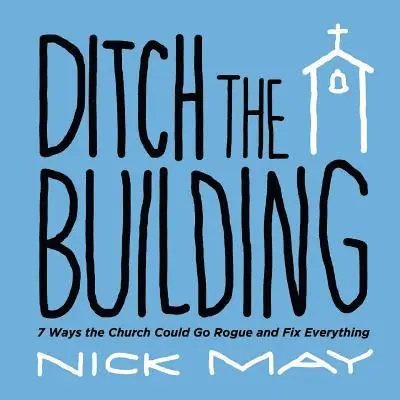 Nick May - Ditch the Building, Häftad. Tillgänglighet: Lägg i varukorg