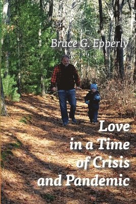 Bruce G Epperly - Love in a Time of Crisis and Pandemic, Häftad