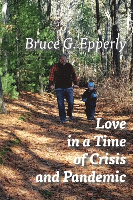 Bruce G. Epperly - Love in a Time of Crisis and Pandemic, E-bok