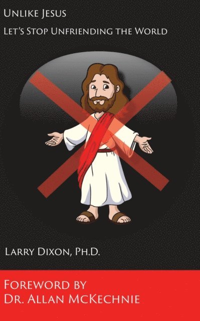 Larry Dixon - Unlike Jesus, E-bok
