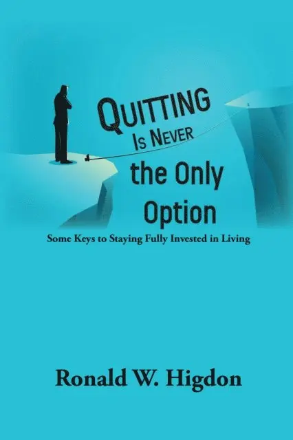 Ronald W. Higdon - Quitting Is Never the Only Option, E-bok. Tillgänglighet: Lägg i varukorg