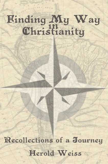 Herold Weiss - Finding My Way in Christianity, E-bok