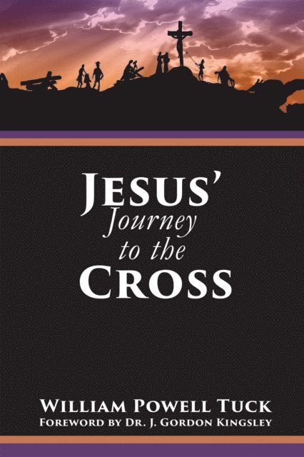 William Powell Tuck - Jesus' Journey to the Cross, E-bok