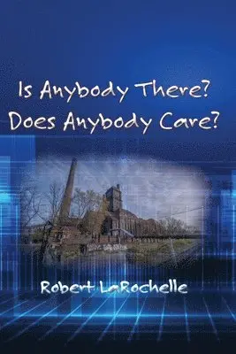 Robert R Larochelle - Is Anybody There? Does Anybody Care?, Häftad. Tillgänglighet: Lägg i varukorg