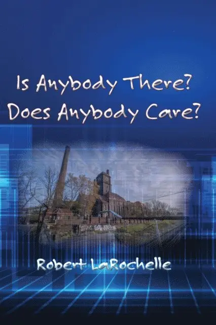 Robert R. LaRochelle - Is Anybody There? Does Anybody Care?, E-bok. Tillgänglighet: Lägg i varukorg