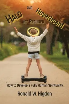 Ronald W Higdon - Halo and Hoverboard not Required, Häftad. Tillgänglighet: Lägg i varukorg