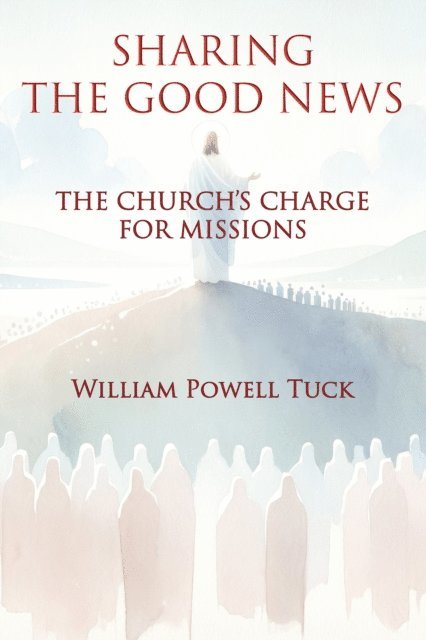 William Powell Tuck - Sharing the Good News, E-bok