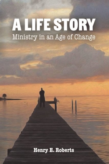 Henry E. Roberts - Life Story, E-bok
