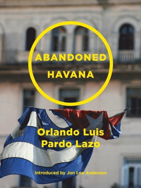 Orlando Luis Pardo Lazo - Abandoned Havana, E-bok