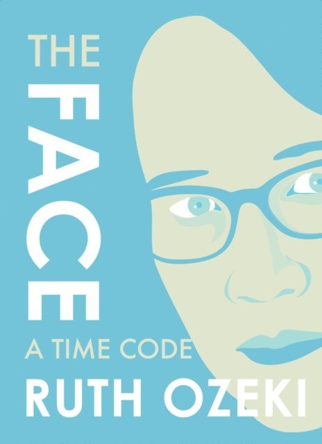 Ruth Ozeki - Face: A Time Code, E-bok