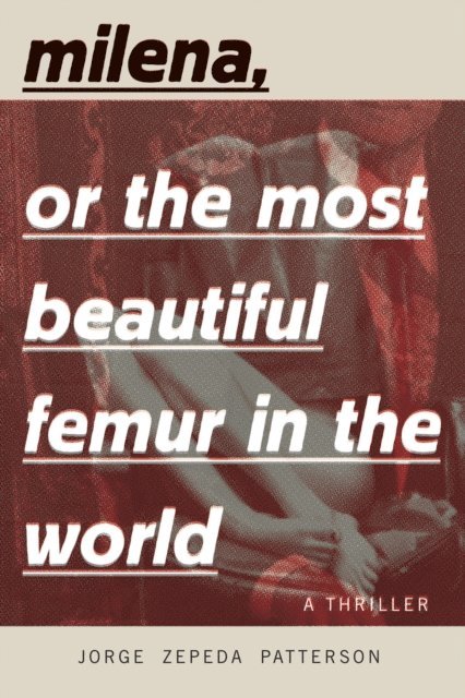 Jorge Zepeda Patterson - Milena, or The Most Beautiful Femur in the World, E-bok