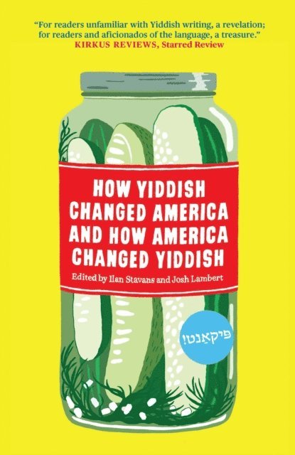 Josh Lambert, Ilan Stavans - How Yiddish Changed America and How America Changed Yiddish, E-bok