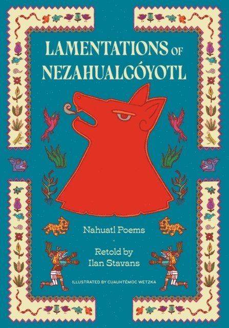 Nezahualcoyotl - Lamentations of Nezahualcoyotl, E-bok