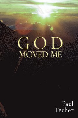 Paul Fecher - God Moved Me, Häftad. Tillgänglighet: Tillfälligt slut