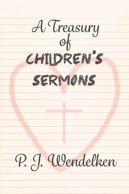P.J. Wendelken - Treasury of Children's Sermons, Häftad. Tillgänglighet: Tillfälligt slut
