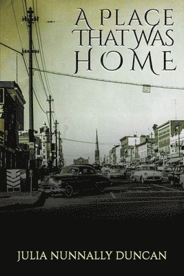 Julia Nunnally Duncan - Place That Was Home, Häftad