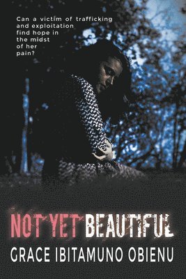 Grace Ibitamuno Obienu - Not Yet Beautiful, Häftad. Tillgänglighet: Tillfälligt slut