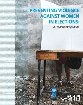 United Nations Entity for Gender Equality and the Empowerment of Women, United Nations Publications - Preventing Violence Against Women in Elections, Häftad. Tillgänglighet: Tillfälligt slut