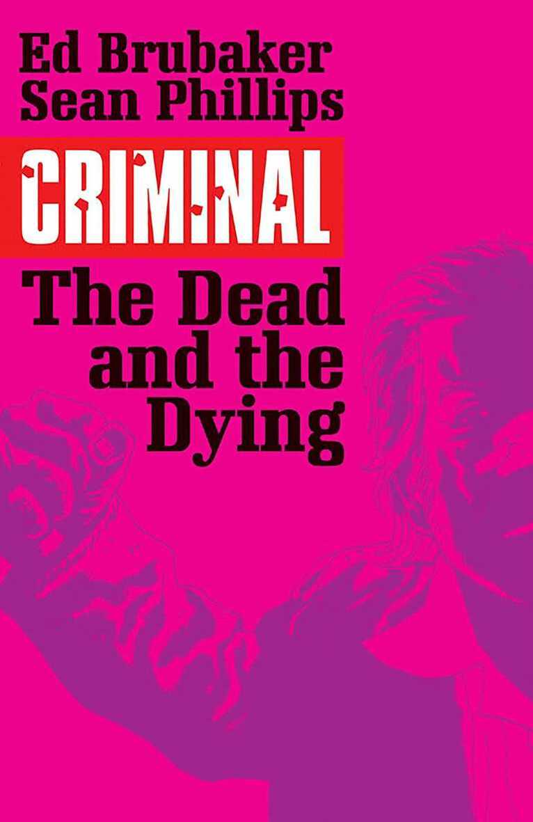 Ed Brubaker - Criminal Volume 3: The Dead and the Dying, Häftad