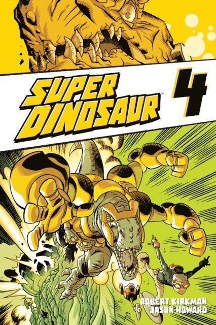 Robert Kirkman - Super Dinosaur Vol. 4, E-bok