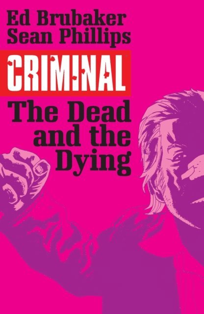 Ed Brubaker - Criminal Vol. 3: The Dead And The Dying, E-bok