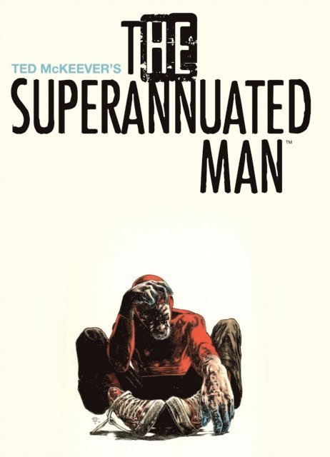 Ted McKeever - Superannuated Man, E-bok