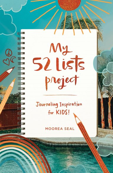 Moorea Seal - My 52 Lists Project: Journaling Inspiration for Kids, Inbunden