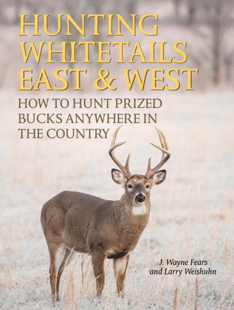 Larry Weishuhn, J. Wayne Fears - Hunting Whitetails East & West, E-bok