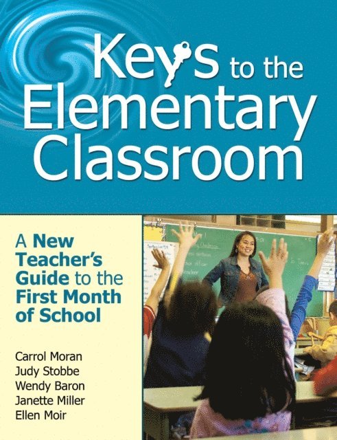 Ellen Moir, Janette Miller, Wendy Baron, Judy Stobbe, Carrol Moran - Keys to the Elementary Classroom, E-bok