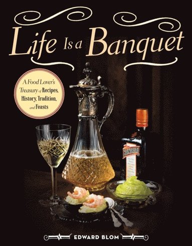 Edward Blom - Life Is a Banquet, E-bok