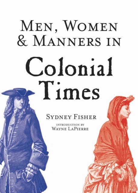 Sydney George Fisher - Men, Women & Manners in Colonial Times, E-bok