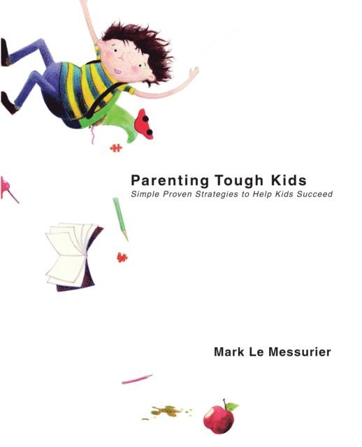Mark Le Messurier - Parenting Tough Kids, E-bok