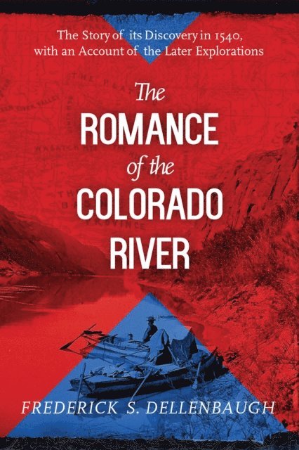 Frederick S. Dellenbaugh - Romance of the Colorado River, E-bok