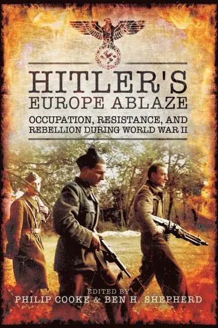 Ben H. Shepherd, Philip Cooke - Hitler's Europe Ablaze, E-bok. Tillgänglighet: Lägg i varukorg