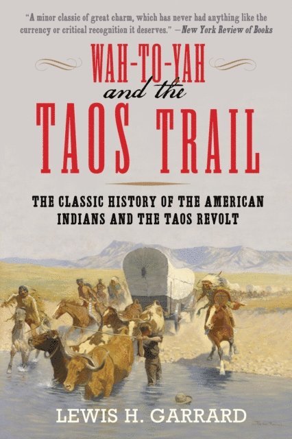 Lewis H. Garrard - Wah-To-Yah and the Taos Trail, E-bok