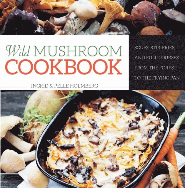 Pelle Holmberg, Ingrid Holmberg - Wild Mushroom Cookbook, E-bok
