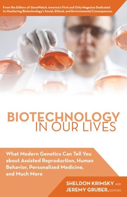 Sheldon Krimsky, Jeremy Gruber - Biotechnology in Our Lives, E-bok