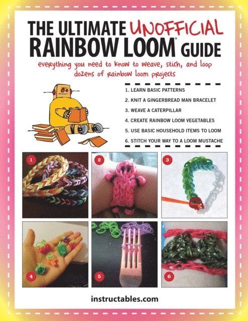 Instructables.com - Ultimate Unofficial Rainbow Loom(R) Guide, E-bok