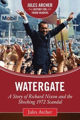 Jules Archer - Watergate, Inbunden