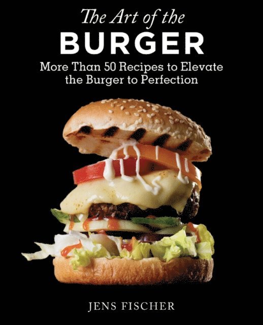 Jens Fischer - Art of the Burger, E-bok
