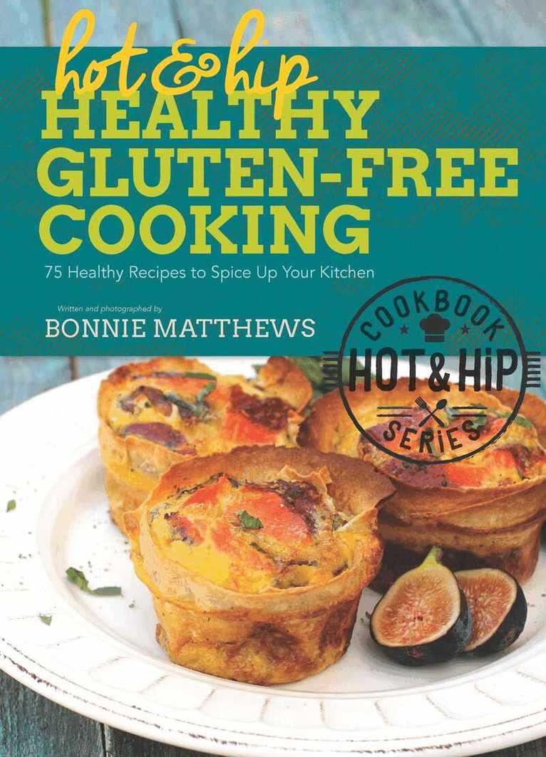 Bonnie Matthews - Hot and Hip Healthy Gluten-Free Cooking, E-bok. Tillgänglighet: Lägg i varukorg