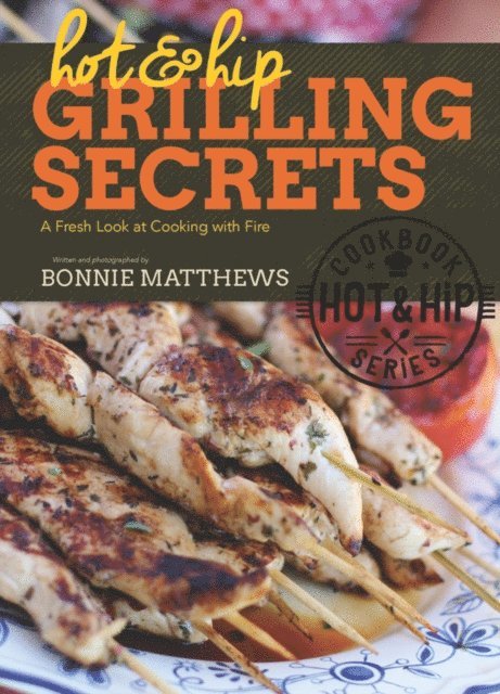 Bonnie Matthews - Hot and Hip Grilling Secrets, E-bok. Tillgänglighet: Lägg i varukorg