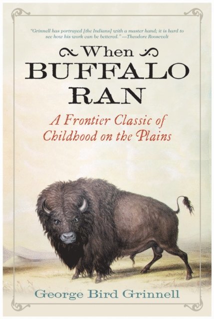 George Bird Grinnell - When Buffalo Ran, E-bok