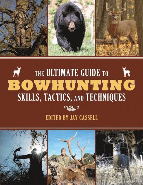 Graham Moore - Ultimate Guide to Bowhunting Skills, Tactics, and Techniques, E-bok