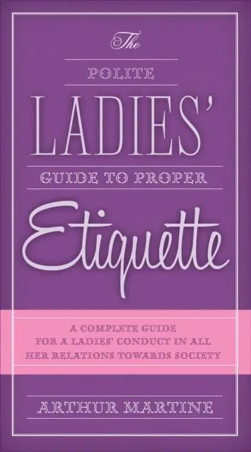 Arthur Martine - Polite Ladies' Guide to Proper Etiquette, E-bok. Tillgänglighet: Lägg i varukorg