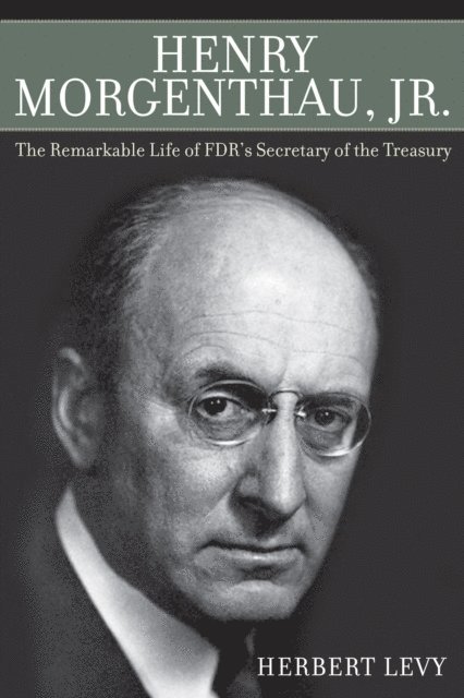Herbert Levy - Henry Morgenthau, Jr., E-bok