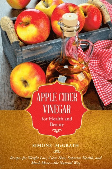 Simone McGrath - Apple Cider Vinegar for Health and Beauty, E-bok. Tillgänglighet: Lägg i varukorg